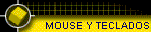 MOUSE Y TECLADOS